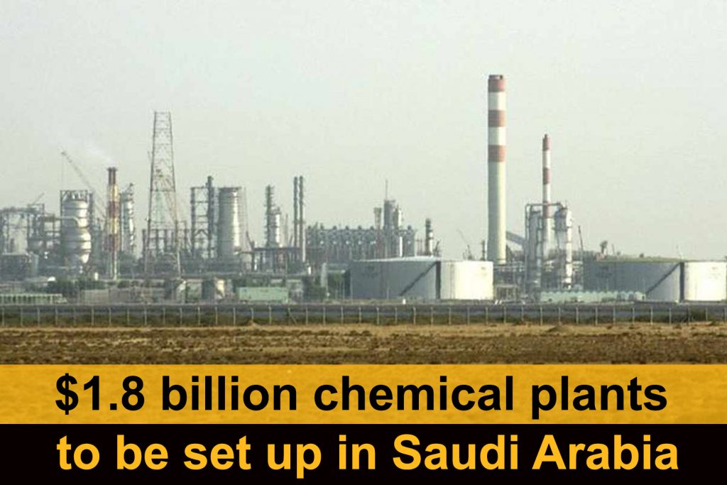 $1.8 billion chemical plants to be set up in Saudi Arabia